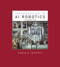 Introduction to AI Robotics, second edition (Intelligent Robotics and Autonomous Agents series)