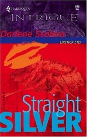 Straight Silver (Lipstick Ltd, Bk 1) (Harlequin Intrigue, No 848)
