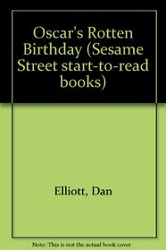 Oscar's Rotten Birthday (Sesame Street Start-To-Read Book)