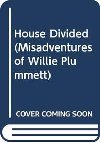 House Divided (Misadventures of Willie Plummett)