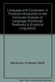 Language and Computers : A Practical Introduction to the Computer Analysis of Language (Edinburgh Textbooks in Empirical Linguistics)