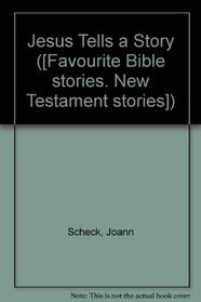 Jesus Tells a Story ([Favourite Bible stories. New Testament stories])