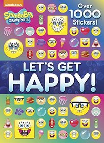 Let's Get Happy! (SpongeBob SquarePants) (Color Plus 1,000 Stickers)