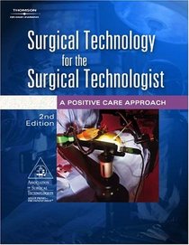 Surgical Technology for the Surgical Technologist : A Positive Care Approach