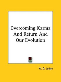 Overcoming Karma and Return and Our Evolution