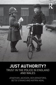 Just Authority?: Public Trust and Police Legitimacy