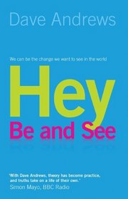 Hey, Be and See: We Can be the Change We Want to See in the World