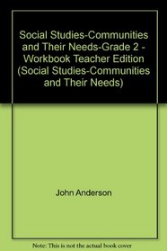 Social Studies-Communities and Their Needs-Grade 2 - Workbook Teacher Edition (Social Studies-Communities and Their Needs)