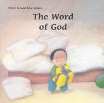 The Word of God (What Is God Like?)