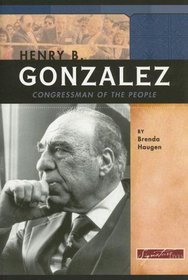 Henry B. Gonzalez: Congressman of the People (Signature Lives: Modern America series)