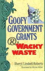 Goofy Government Grants  Wacky Waste