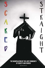 Scared Straight: The Manipulation of the LGBT Community by Society and the Church