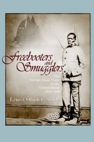 Freebooters and Smugglers: The Foreign Slave Trade in the United States after 1808
