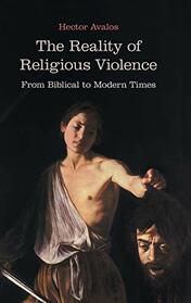 The Reality of Religious Violence: From Biblical to Modern Times (BMW)