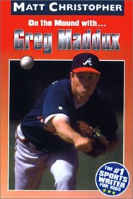 On the Mound With...Greg Maddux (Matt Christopher Sports Biographies)
