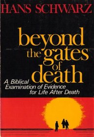 Beyond the gates of death: A biblical examination of evidence for life after death