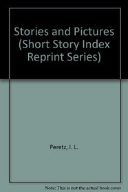 Stories and Pictures (Short Story Index Reprint Series)