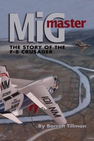 MiG Master, 2/E: The Story of the F-8 Crusader
