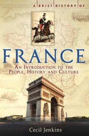 A Brief History of France. by Cecil Jenkins (Brief Histories)