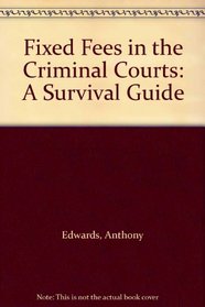 Fixed Fees in the Criminal Courts: A Survival Guide