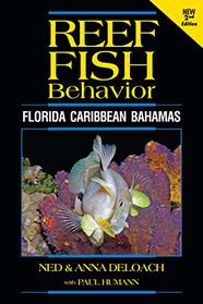 Reef Fish Behavior: Florida Caribbean Bahamas - 2nd Ed.