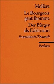 Der Brger als Edelmann. Le Bourgeois gentilhomme. Ballettkomdie in fnf Aufzgen.