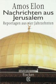 Nachrichten aus Jerusalem. Reportagen aus vier Jahrzehnten.