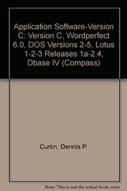 Application Software: Version C Wordperfect 6.0, DOS Versions 2-5, Lotus 1-2-3 Releases 1A-2.4, dBASE IV (Compass Series)