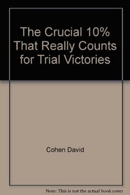 The crucial 10% that really counts for trial victories
