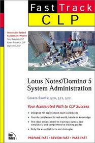 CLP Fast Track: Lotus Notes/Domino 5 System Administration (MCSE Fast Track)