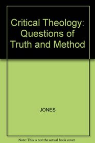 Critical Theology: Questions of Truth and Method