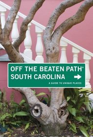 South Carolina Off the Beaten Path, 7th: A Guide to Unique Places (Off the Beaten Path Series)