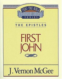 The Epistles: First John (Thru the Bible Commentary, Vol 56)