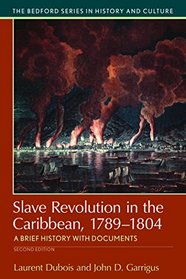 Slave Revolution in the Caribbean, 1789-1804: A Brief History with Documents (Bedford Cultural Editions Series)