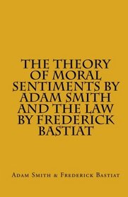 The Theory of Moral Sentiments by Adam Smith AND The Law by Frederick Bastiat