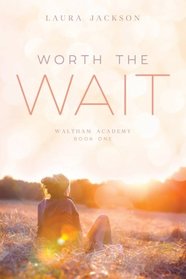 Worth the Wait (Waltham Academy) (Volume 1)