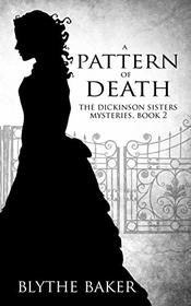 A Pattern of Death (The Dickinson Sisters Mysteries)