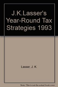 J.K. Lasser's Year-Round Tax Strategies, 1993