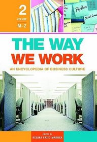 The Way We Work: An Encyclopedia of Business Culture, Volume 2, M-Z