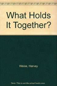 What Holds It Together?