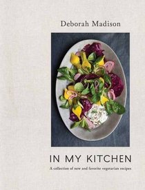 In My Kitchen: A Collection of New and Favorite Vegetarian Recipes