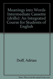 Meanings into Words Intermediate Cassette (drills): An Integrated Course for Students of English