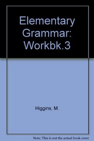 Elementary Grammar: Workbk.3