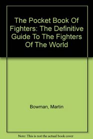 The Pocket Book of Fighters:The Definitive Guide to the Fighters of the World