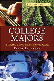 College Majors: A Complete Guide from Accounting to Zoology, <I>2d ed.</I>