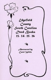 Edgefield County, South Carolina: Deed Books 23, 24, 25, 26