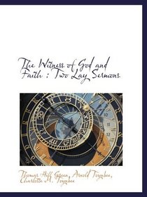 The Witness of God and Faith : Two Lay Sermons