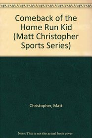 Comeback of the Home Run Kid (Matt Christopher Sports Series)