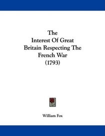 The Interest Of Great Britain Respecting The French War (1793)
