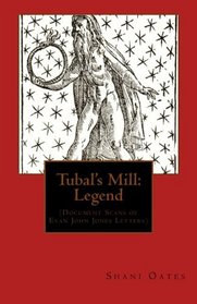 Tubal's Mill:Legend: (Document Scans of Evan John Jones Letters) (Volume 2)